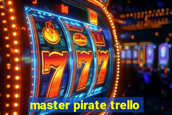 master pirate trello